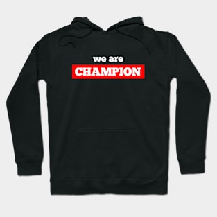 we are champion D Hoodie